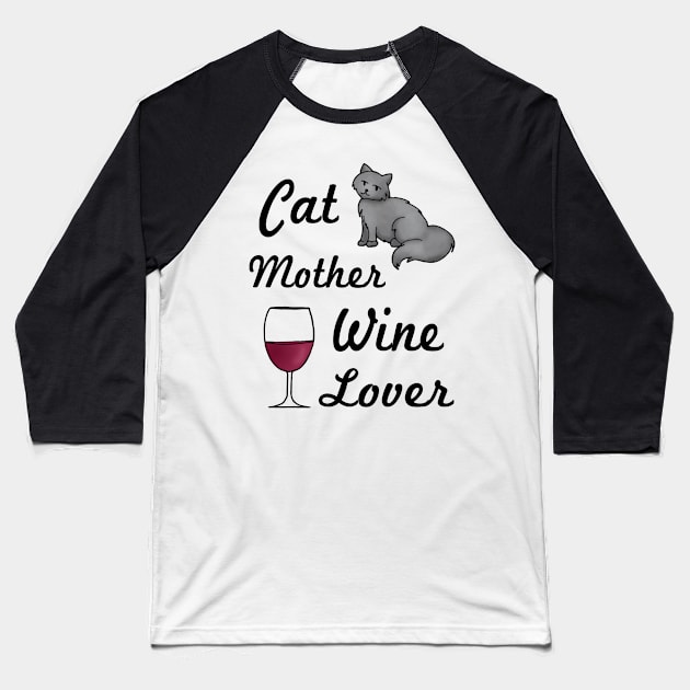 Cat Mother Wine Lover Baseball T-Shirt by julieerindesigns